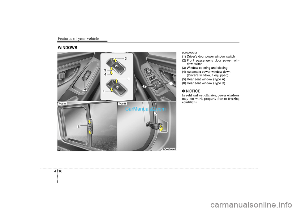 Hyundai H-1 (Grand Starex) 2009  Owners Manual - RHD (UK, Australia) Features of your vehicle
16
4
D080000ATQ 
(1) Driver’s door power window switch
(2) Front passenger’s door power win-
dow switch
(3) Window opening and closing
(4) Automatic power window down (Dri