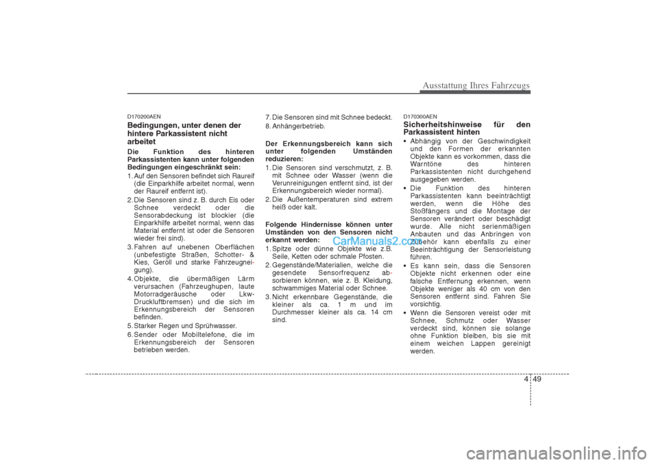 Hyundai H-1 (Grand Starex) 2009  Betriebsanleitung (in German) 449
Ausstattung Ihres Fahrzeugs
D170200AEN 
Bedingungen, unter denen der 
hintere Parkassistent nichtarbeitet Die Funktion des hinteren 
Parkassistenten kann unter folgenden
Bedingungen eingeschränkt
