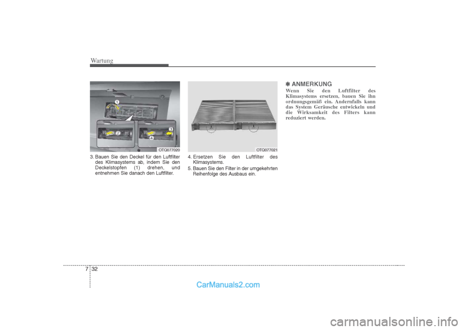 Hyundai H-1 (Grand Starex) 2009  Betriebsanleitung (in German) Wartung
32
7
3. Bauen Sie den Deckel für den Luftfilter
des Klimasystems ab, indem Sie den 
Deckelstopfen (1) drehen, und
entnehmen Sie danach den Luftfilter. 4. Ersetzen Sie den Luftfilter des
Klima