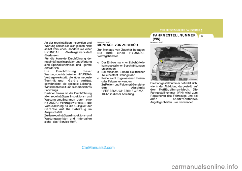 Hyundai H-1 (Grand Starex) 2006 Betriebsanleitung (in German) 1
VOR BENUTZUNG DES FAHRZEUGS
5
An der regelmäßigen Inspektion und Wartung sollten Sie sich jedoch nicht selbst versuchen, sondern sie einerHYUNDAI -Vertragswerkstatt überlassen. Für die korrekte Hyundai H-1 (Grand Starex) 2006 Betriebsanleitung (in German) 1
VOR BENUTZUNG DES FAHRZEUGS
5
An der regelmäßigen Inspektion und Wartung sollten Sie sich jedoch nicht selbst versuchen, sondern sie einerHYUNDAI -Vertragswerkstatt überlassen. Für die korrekte