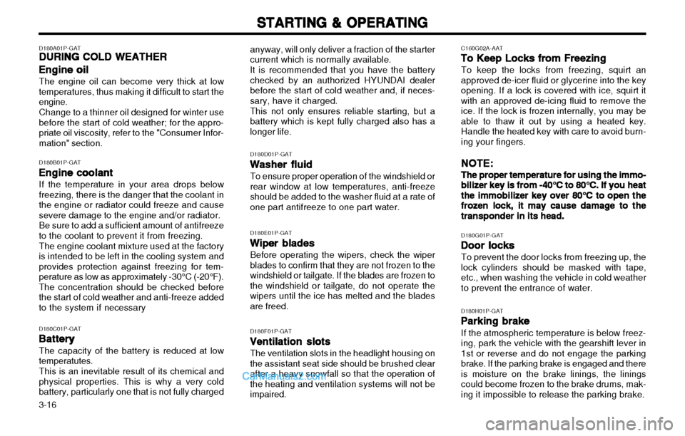 Hyundai H-1 (Grand Starex) 2003 Owners Manual STARTING & OPERATING
STARTING & OPERATING STARTING & OPERATING
STARTING & OPERATING
STARTING & OPERATING
3-16 D180H01P-GAT
Parking brake
Parking brake Parking brake
Parking brake
Parking brake
If the Hyundai H-1 (Grand Starex) 2003 Owners Manual STARTING & OPERATING
STARTING & OPERATING STARTING & OPERATING
STARTING & OPERATING
STARTING & OPERATING
3-16 D180H01P-GAT
Parking brake
Parking brake Parking brake
Parking brake
Parking brake
If the