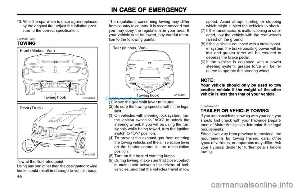 Hyundai H-1 (Grand Starex) 2003 Owners Manual IN CASE OF EMERGENCY
IN CASE OF EMERGENCY IN CASE OF EMERGENCY
IN CASE OF EMERGENCY
IN CASE OF EMERGENCY
4-8 The regulations concerning towing may differ from country to country. It is recommended tha Hyundai H-1 (Grand Starex) 2003 Owners Manual IN CASE OF EMERGENCY
IN CASE OF EMERGENCY IN CASE OF EMERGENCY
IN CASE OF EMERGENCY
IN CASE OF EMERGENCY
4-8 The regulations concerning towing may differ from country to country. It is recommended tha