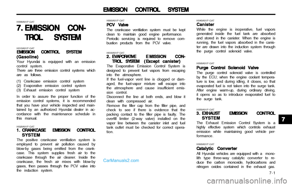 Hyundai H-1 (Grand Starex) 2003 Owners Manual 7-1
EMISSION CONTROL SYSTEM
EMISSION CONTROL SYSTEM EMISSION CONTROL SYSTEM
EMISSION CONTROL SYSTEM
EMISSION CONTROL SYSTEM
H030A01P-GAT2.2.
2.2.
2.
EE
EE
E
VAPORATIVE
VAPORATIVE VAPORATIVE
VAPORATI Hyundai H-1 (Grand Starex) 2003 Owners Manual 7-1
EMISSION CONTROL SYSTEM
EMISSION CONTROL SYSTEM EMISSION CONTROL SYSTEM
EMISSION CONTROL SYSTEM
EMISSION CONTROL SYSTEM
H030A01P-GAT2.2.
2.2.
2.
EE
EE
E
VAPORATIVE
VAPORATIVE VAPORATIVE
VAPORATI