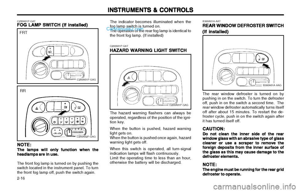 Hyundai H-1 (Grand Starex) 2003 Owners Manual INSTRUMENTS & CONTROLS
INSTRUMENTS & CONTROLS INSTRUMENTS & CONTROLS
INSTRUMENTS & CONTROLS
INSTRUMENTS & CONTROLS
2-16 B380A01A-AAT
REAR WINDOW DEFROSTER SWITCH
REAR WINDOW DEFROSTER SWITCH REAR WIND Hyundai H-1 (Grand Starex) 2003 Owners Manual INSTRUMENTS & CONTROLS
INSTRUMENTS & CONTROLS INSTRUMENTS & CONTROLS
INSTRUMENTS & CONTROLS
INSTRUMENTS & CONTROLS
2-16 B380A01A-AAT
REAR WINDOW DEFROSTER SWITCH
REAR WINDOW DEFROSTER SWITCH REAR WIND