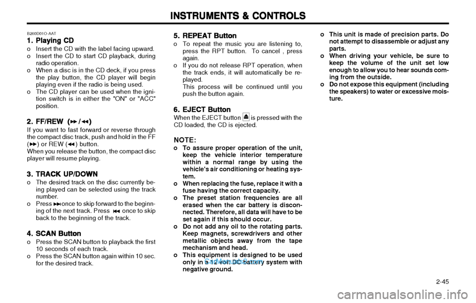 Hyundai H-1 (Grand Starex) 2003 Owners Manual 2-45
INSTRUMENTS & CONTROLS
INSTRUMENTS & CONTROLS INSTRUMENTS & CONTROLS
INSTRUMENTS & CONTROLS
INSTRUMENTS & CONTROLS
B260D01O-AAT 1.1.
1.1.
1. Playing CD
Playing CD Playing CD
Playing CD
Playing Hyundai H-1 (Grand Starex) 2003 Owners Manual 2-45
INSTRUMENTS & CONTROLS
INSTRUMENTS & CONTROLS INSTRUMENTS & CONTROLS
INSTRUMENTS & CONTROLS
INSTRUMENTS & CONTROLS
B260D01O-AAT 1.1.
1.1.
1. Playing CD
Playing CD Playing CD
Playing CD
Playing
