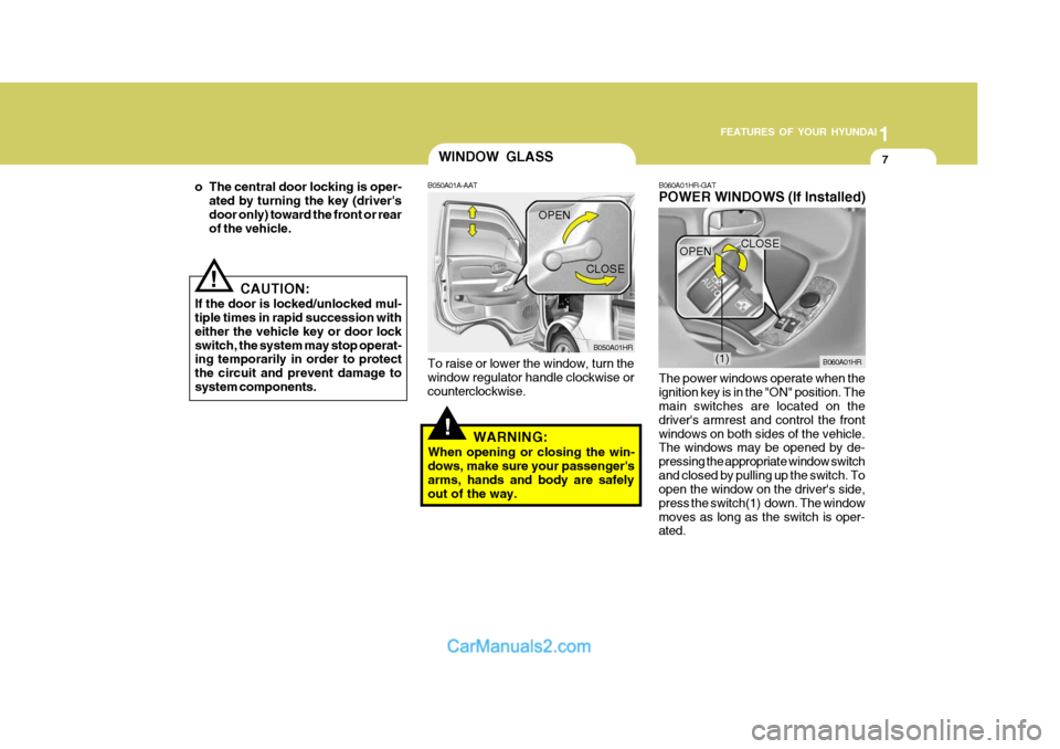 Hyundai H-100 Truck 2012 Owners Manual 1
FEATURES OF YOUR HYUNDAI
7
o The central door locking is oper- ated by turning the key (drivers door only) toward the front or rear of the vehicle.
CAUTION:
If the door is locked/unlocked mul-tiple Hyundai H-100 Truck 2012 Owners Manual 1
FEATURES OF YOUR HYUNDAI
7
o The central door locking is oper- ated by turning the key (drivers door only) toward the front or rear of the vehicle.
CAUTION:
If the door is locked/unlocked mul-tiple