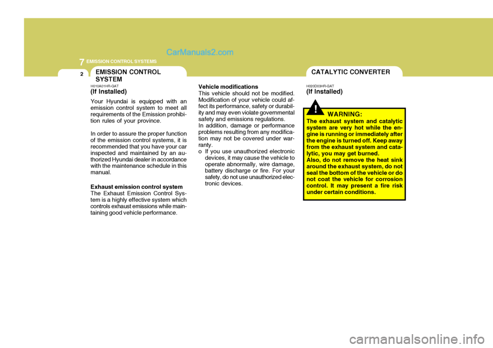 Hyundai H-100 Truck 2012 Owners Manual 7EMISSION CONTROL SYSTEMS
2
H020D03HR-GAT
(If Installed)
EMISSION CONTROL SYSTEM
H010A01HR-GAT
(If Installed)
Your Hyundai is equipped with an
emission control system to meet all requirements of the E Hyundai H-100 Truck 2012 Owners Manual 7EMISSION CONTROL SYSTEMS
2
H020D03HR-GAT
(If Installed)
EMISSION CONTROL SYSTEM
H010A01HR-GAT
(If Installed)
Your Hyundai is equipped with an
emission control system to meet all requirements of the E