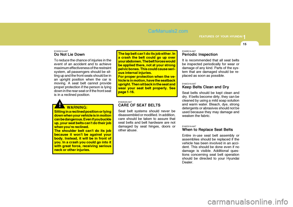 Hyundai H-100 Truck 2012 Owners Manual 1
FEATURES OF YOUR HYUNDAI
15
B150G01A-AAT Do Not Lie Down To reduce the chance of injuries in the event of an accident and to achievemaximum effectiveness of the restraint system, all passengers shou Hyundai H-100 Truck 2012 Owners Manual 1
FEATURES OF YOUR HYUNDAI
15
B150G01A-AAT Do Not Lie Down To reduce the chance of injuries in the event of an accident and to achievemaximum effectiveness of the restraint system, all passengers shou