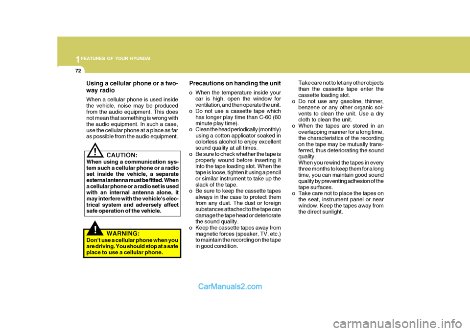 Hyundai H-100 Truck 2012 Owners Manual 1FEATURES OF YOUR HYUNDAI
72
Using a cellular phone or a two- way radio When a cellular phone is used inside the vehicle, noise may be producedfrom the audio equipment. This does not mean that somethi Hyundai H-100 Truck 2012 Owners Manual 1FEATURES OF YOUR HYUNDAI
72
Using a cellular phone or a two- way radio When a cellular phone is used inside the vehicle, noise may be producedfrom the audio equipment. This does not mean that somethi