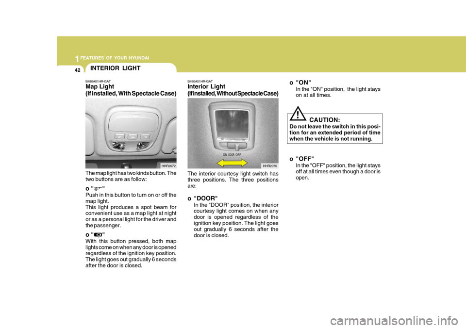 Hyundai H-100 Truck 2011 Owners Manual 1FEATURES OF YOUR HYUNDAI
42
The interior courtesy light switch has three positions. The three positions are: o "DOOR"
In the "DOOR" position, the interior courtesy light comes on when any door is ope Hyundai H-100 Truck 2011 Owners Manual 1FEATURES OF YOUR HYUNDAI
42
The interior courtesy light switch has three positions. The three positions are: o "DOOR"
In the "DOOR" position, the interior courtesy light comes on when any door is ope