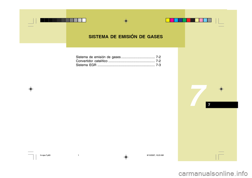 Hyundai H-100 Truck 2011  Manual del propietario (in Spanish) Sistema de emisión de gases ..................................... 7-2 
Convertidor catalítico ................................................... 7-2
Sistema EGR ....................................