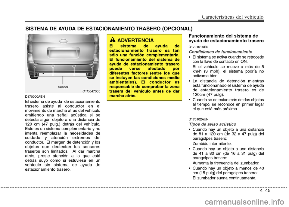 Hyundai H1 TQ 2015 Manual del propietario (in Spanish) 445
Características del vehículo
D170000AEN
El sistema de ayuda de estacionamiento
trasero asiste al conductor en el
movimiento de marcha atrás del vehículo
emitiendo una señal acústica si se
d Hyundai H1 TQ 2015 Manual del propietario (in Spanish) 445
Características del vehículo
D170000AEN
El sistema de ayuda de estacionamiento
trasero asiste al conductor en el
movimiento de marcha atrás del vehículo
emitiendo una señal acústica si se
d