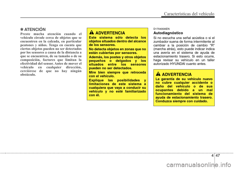 Hyundai H1 TQ 2015 Manual del propietario (in Spanish) 447
Características del vehículo
✽ ✽
ATENCIÓN
Preste mucha atención cuando el
vehículo circule cerca de objetos que se
encuentren en la calzada, en particular
peatones y niños. Tenga en cuen Hyundai H1 TQ 2015 Manual del propietario (in Spanish) 447
Características del vehículo
✽ ✽
ATENCIÓN
Preste mucha atención cuando el
vehículo circule cerca de objetos que se
encuentren en la calzada, en particular
peatones y niños. Tenga en cuen