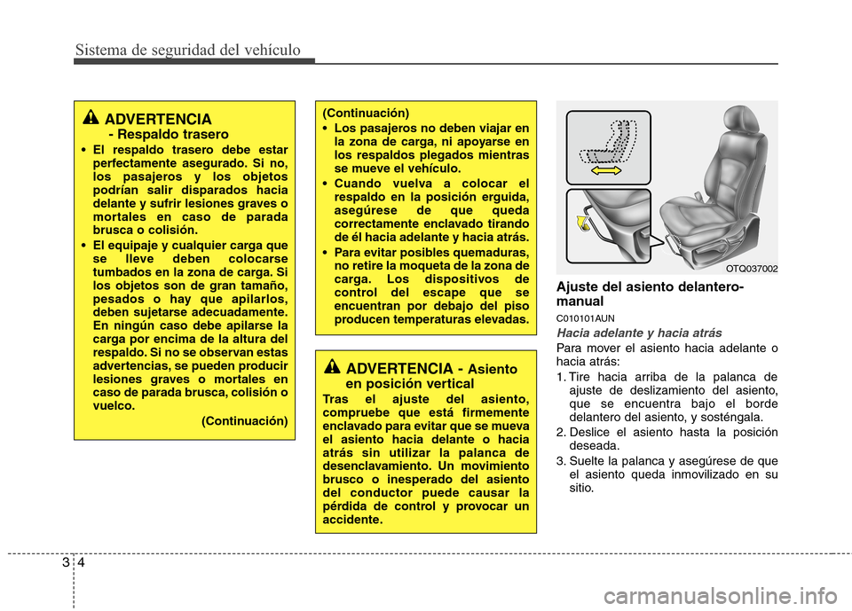 Hyundai H1 TQ 2015 Manual del propietario (in Spanish) Sistema de seguridad del vehículo
4 3
Ajuste del asiento delantero-
manual
C010101AUN
Hacia adelante y hacia atrás
Para mover el asiento hacia adelante o
hacia atrás:
1. Tire hacia arriba de la pal Hyundai H1 TQ 2015 Manual del propietario (in Spanish) Sistema de seguridad del vehículo
4 3
Ajuste del asiento delantero-
manual
C010101AUN
Hacia adelante y hacia atrás
Para mover el asiento hacia adelante o
hacia atrás:
1. Tire hacia arriba de la pal