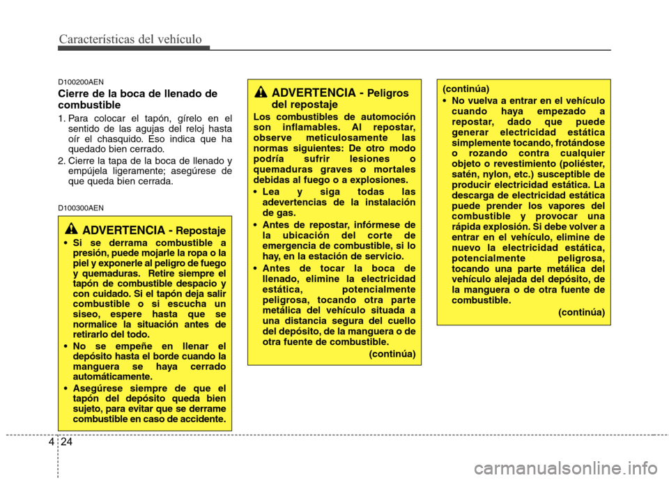 Hyundai H1 TQ 2015 Manual del propietario (in Spanish) Características del vehículo
24 4
D100200AEN
Cierre de la boca de llenado de
combustible
1. Para colocar el tapón, gírelo en el
sentido de las agujas del reloj hasta
oír el chasquido. Eso indica Hyundai H1 TQ 2015 Manual del propietario (in Spanish) Características del vehículo
24 4
D100200AEN
Cierre de la boca de llenado de
combustible
1. Para colocar el tapón, gírelo en el
sentido de las agujas del reloj hasta
oír el chasquido. Eso indica