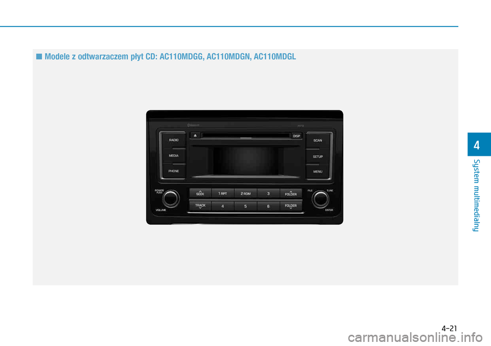 Hyundai H350 2016  Instrukcja Obsługi (in Polish) 4-21
 n Modele z odtwarzaczem płyt CD: AC110MDGG, AC110MDGN, AC110MDGL 
System multimedialny
4  