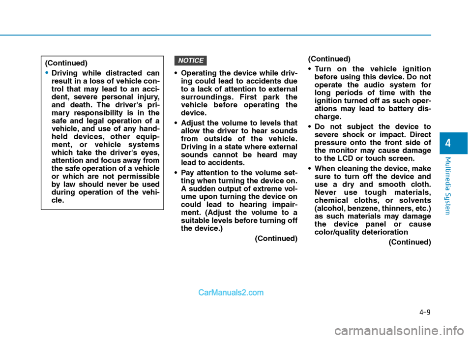 Hyundai H350 2015 Owners Manual 4-9
Multimedia System
4
Operating the device while driv-ing could lead to accidents due
to a lack of attention to external
surroundings. First park the
vehicle before operating the
device.
Adjust t Hyundai H350 2015 Owners Manual 4-9
Multimedia System
4
Operating the device while driv-ing could lead to accidents due
to a lack of attention to external
surroundings. First park the
vehicle before operating the
device.
Adjust t