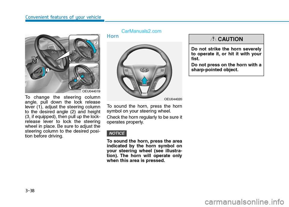 Hyundai H350 2015  Owners Manual 3-38
Convenient features of your vehicle
To change the steering column 
angle, pull down the lock release
lever (1), adjust the steering columnto the desired angle (2) and height
(3, if equipped), the