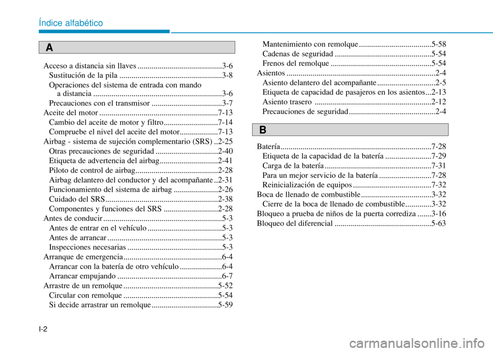 Hyundai H350 2015  Manual del propietario (in Spanish) I-2Acceso a distancia sin llaves ..........................................3-6
Sustitución de la pila ...................................................3-8 Operaciones del sistema de entrada con man