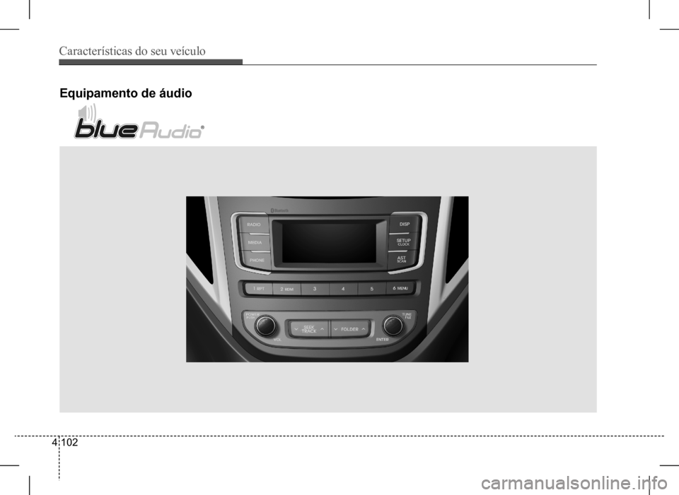 Hyundai HB20 2017  Manual do proprietário (in Portuguese) Características do seu veículo
4 102
Equipamento de áudio    