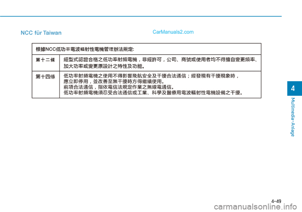 Hyundai Ioniq 2019  Betriebsanleitung (in German) 4-49
Multimedia-Anlage 
4
NCC für Taiwan  