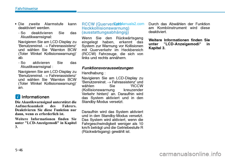 Hyundai Ioniq 2019  Betriebsanleitung (in German) 5-46
Fahrhinweise
• Die zweite Alarmstufe kann deaktiviert werden.
- So deaktivieren Sie dasAkustikwarnsignal:
Navigieren Sie am LCD-Display zu
Benutzereinst. →Fahrerassistenz
und wählen Sie W