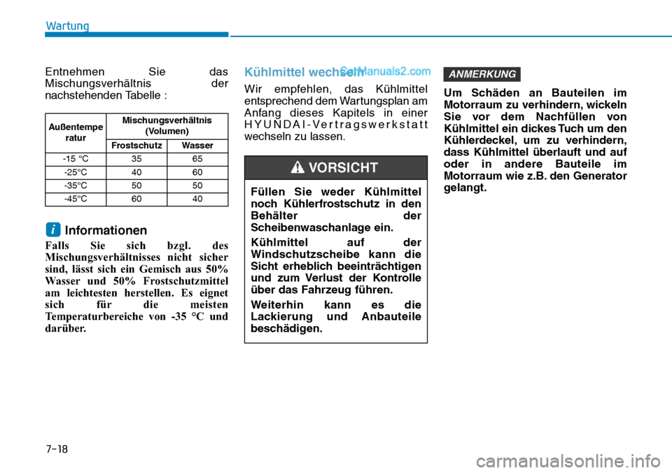 Hyundai Ioniq 2019  Betriebsanleitung (in German) 7-18
Wartung
Entnehmen Sie das
Mischungsverhältnis der
nachstehenden Tabelle :
Informationen
Falls Sie sich bzgl. des
Mischungsverhältnisses nicht sicher
sind, lässt sich ein Gemisch aus 50%
Wasser