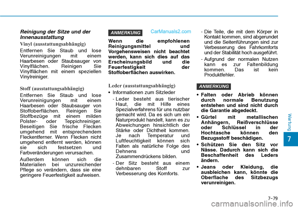 Hyundai Ioniq 2019 Betriebsanleitung (in German) 7-79
7
Wartung
Reinigung der Sitze und derInnenausstattung
Vinyl (ausstattungsabhängig)
Entfernen Sie Staub und lose
Verunreinigungen mit einem
Haarbesen oder Staubsauger von
Vinylflächen. Reinigen Hyundai Ioniq 2019 Betriebsanleitung (in German) 7-79
7
Wartung
Reinigung der Sitze und derInnenausstattung
Vinyl (ausstattungsabhängig)
Entfernen Sie Staub und lose
Verunreinigungen mit einem
Haarbesen oder Staubsauger von
Vinylflächen. Reinigen
