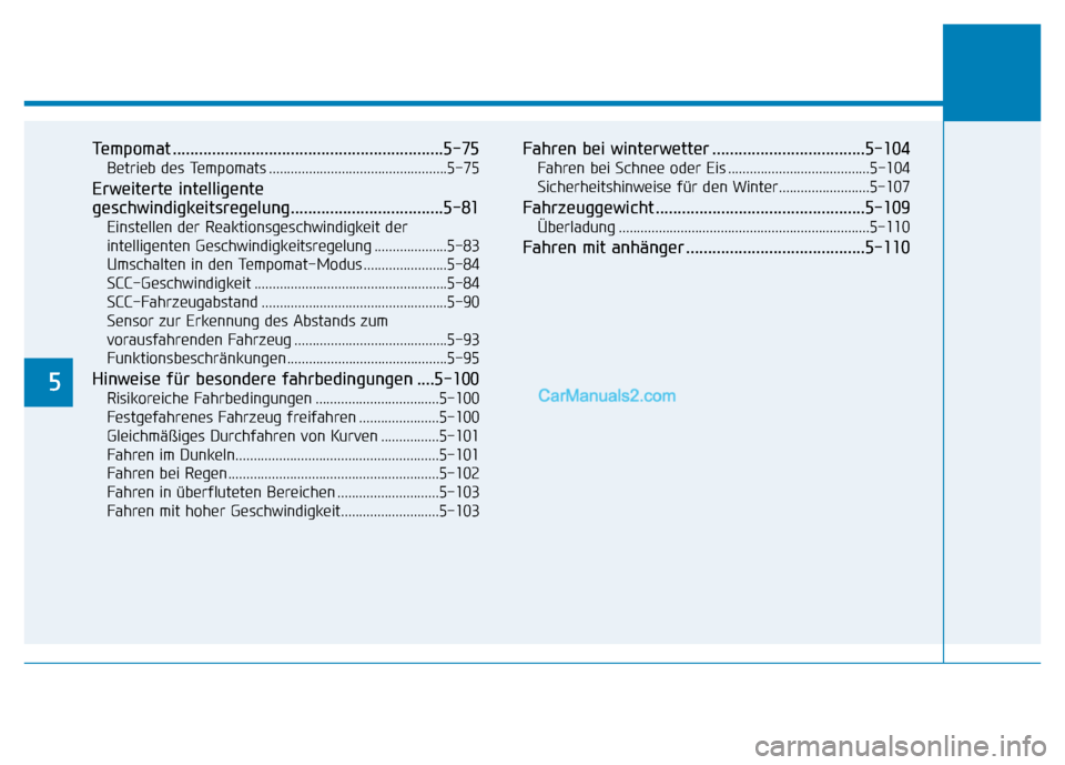 Hyundai Ioniq 2018 Betriebsanleitung (in German) 5
Tempomat ..............................................................5-75
Betrieb des Tempomats .................................................5-75
Erweiterte intelligente
geschwindigkeitsregel Hyundai Ioniq 2018 Betriebsanleitung (in German) 5
Tempomat ..............................................................5-75
Betrieb des Tempomats .................................................5-75
Erweiterte intelligente
geschwindigkeitsregel