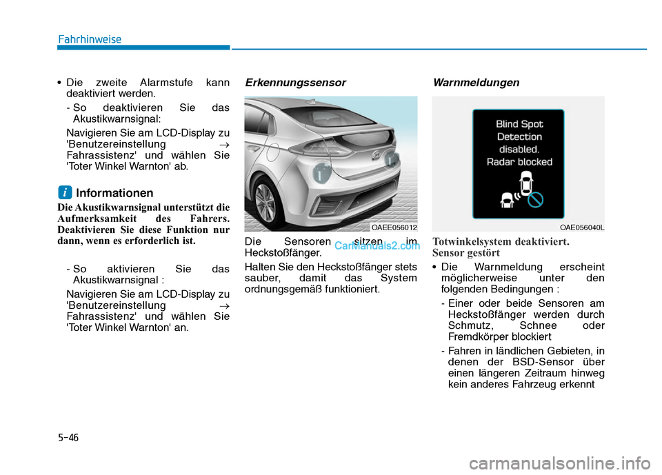 Hyundai Ioniq 2018 Betriebsanleitung (in German) 5-46
Fahrhinweise
• Die zweite Alarmstufe kann deaktiviert werden.
- So deaktivieren Sie dasAkustikwarnsignal:
Navigieren Sie am LCD-Display zu
Benutzereinstellung →
Fahrassistenz und wählen S Hyundai Ioniq 2018 Betriebsanleitung (in German) 5-46
Fahrhinweise
• Die zweite Alarmstufe kann deaktiviert werden.
- So deaktivieren Sie dasAkustikwarnsignal:
Navigieren Sie am LCD-Display zu
Benutzereinstellung →
Fahrassistenz und wählen S