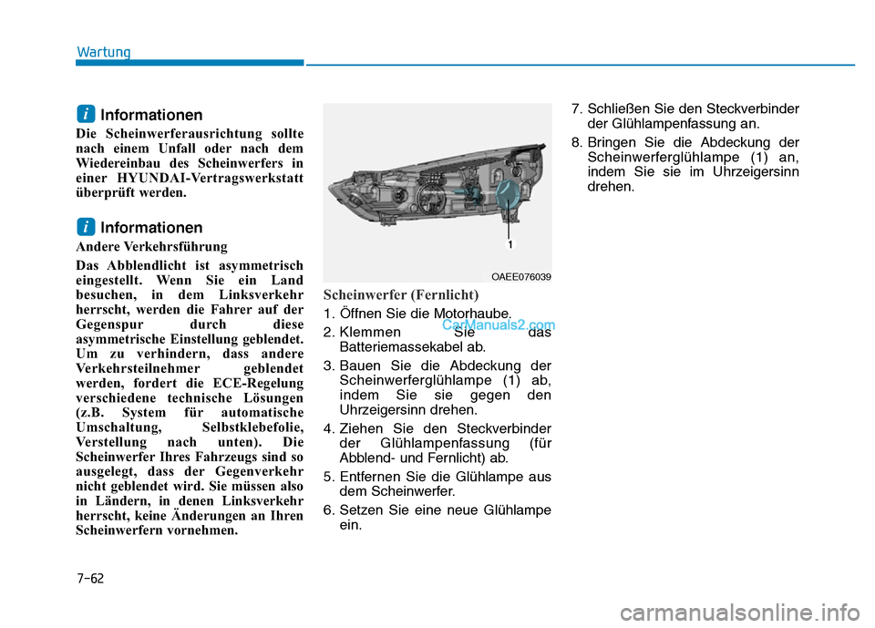 Hyundai Ioniq 2018 Betriebsanleitung (in German) 7-62
Wartung
Informationen
Die Scheinwerferausrichtung sollte
nach einem Unfall oder nach dem
Wiedereinbau des Scheinwerfers in
einer HYUNDAI-Vertragswerkstatt
überprüft werden.
Informationen
Andere Hyundai Ioniq 2018 Betriebsanleitung (in German) 7-62
Wartung
Informationen
Die Scheinwerferausrichtung sollte
nach einem Unfall oder nach dem
Wiedereinbau des Scheinwerfers in
einer HYUNDAI-Vertragswerkstatt
überprüft werden.
Informationen
Andere