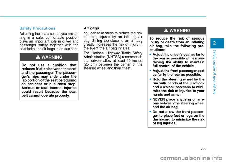 Hyundai Ioniq Electric 2020 Owners Manual Safety Precautions
Adjusting the seats so that you are sit-
ting in a safe, comfortable position
plays an important role in driver and
passenger safety together with the
seat belts and air bags in a Hyundai Ioniq Electric 2020 Owners Manual Safety Precautions
Adjusting the seats so that you are sit-
ting in a safe, comfortable position
plays an important role in driver and
passenger safety together with the
seat belts and air bags in a