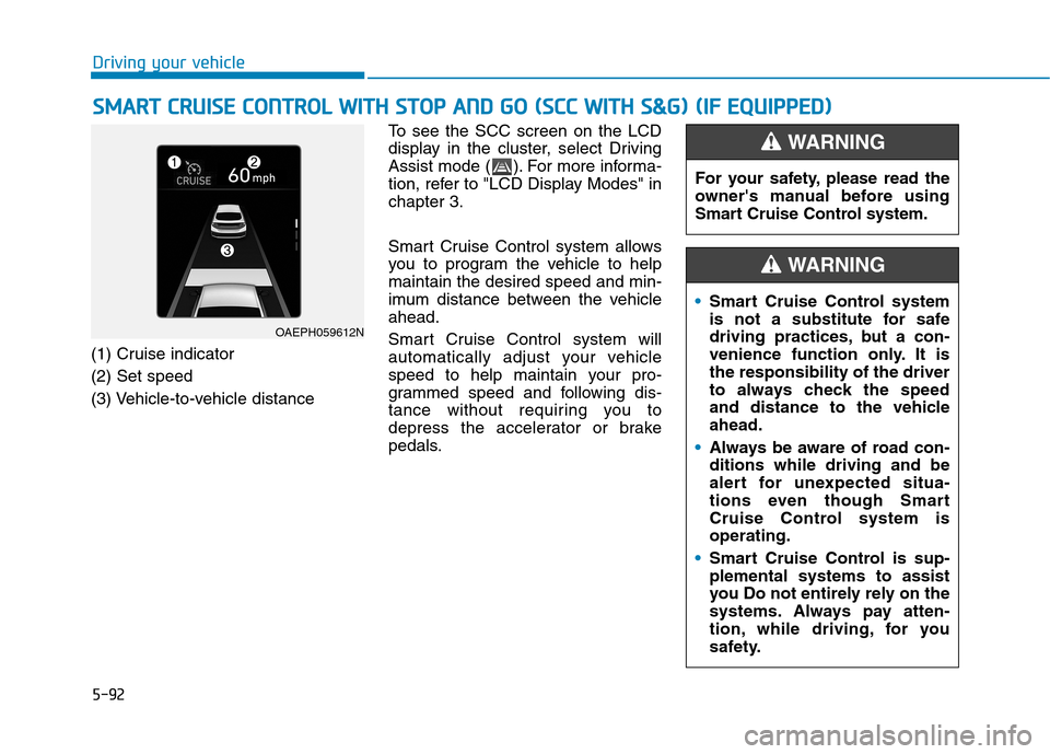 Hyundai Ioniq Electric 2020 Owners Manual 5-92
Driving your vehicle
S SM
MA
AR
RT
T
C
CR
RU
UI
IS
SE
E
C
CO
ON
NT
TR
RO
OL
L
W
WI
IT
TH
H
S
ST
TO
OP
P
A
AN
ND
D
G
GO
O
(
(S
SC
CC
C
W
WI
IT
TH
H
S
S&
&G
G)
)
(
(I
IF
F
E
E Hyundai Ioniq Electric 2020 Owners Manual 5-92
Driving your vehicle
S SM
MA
AR
RT
T
C
CR
RU
UI
IS
SE
E
C
CO
ON
NT
TR
RO
OL
L
W
WI
IT
TH
H
S
ST
TO
OP
P
A
AN
ND
D
G
GO
O
(
(S
SC
CC
C
W
WI
IT
TH
H
S
S&
&G
G)
)
(
(I
IF
F
E
E