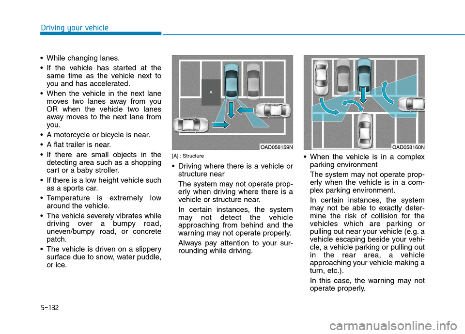 Hyundai Ioniq Electric 2020 Owners Manual 5-132
Driving your vehicle
While changing lanes.
If the vehicle has started at the
same time as the vehicle next to
you and has accelerated.
When the vehicle in the next lane
moves two lanes away f Hyundai Ioniq Electric 2020 Owners Manual 5-132
Driving your vehicle
While changing lanes.
If the vehicle has started at the
same time as the vehicle next to
you and has accelerated.
When the vehicle in the next lane
moves two lanes away f