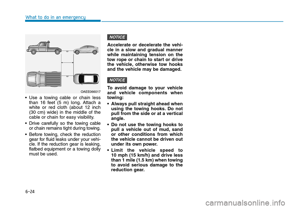 Hyundai Ioniq Electric 2020 Owners Manual 6-24
What to do in an emergency
Use a towing cable or chain less
than 16 feet (5 m) long. Attach a
white or red cloth (about 12 inch
(30 cm) wide) in the middle of the
cable or chain for easy visibil Hyundai Ioniq Electric 2020 Owners Manual 6-24
What to do in an emergency
Use a towing cable or chain less
than 16 feet (5 m) long. Attach a
white or red cloth (about 12 inch
(30 cm) wide) in the middle of the
cable or chain for easy visibil