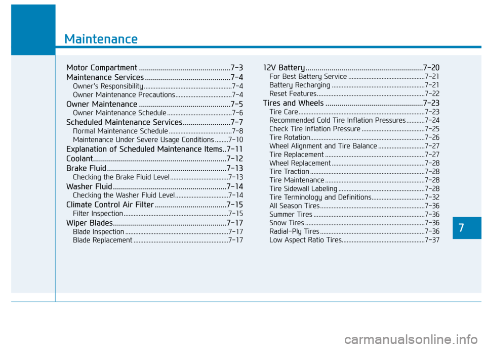 Hyundai Ioniq Electric 2020 Owners Manual 7
Maintenance
7
Maintenance
Motor Compartment ..............................................7-3
Maintenance Services ...........................................7-4
Owners Responsibility ............. Hyundai Ioniq Electric 2020 Owners Manual 7
Maintenance
7
Maintenance
Motor Compartment ..............................................7-3
Maintenance Services ...........................................7-4
Owners Responsibility .............