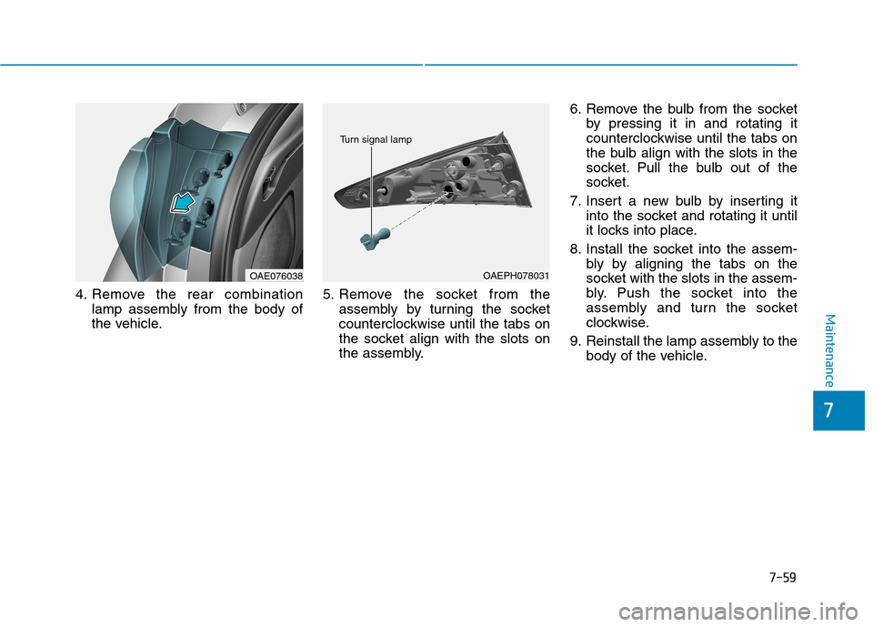 Hyundai Ioniq Electric 2020  Owners Manual 7-59
7
Maintenance
4. Remove the rear combination
lamp assembly from the body of
the vehicle.5. Remove the socket from the
assembly by turning the socket
counterclockwise until the tabs on
the socket 