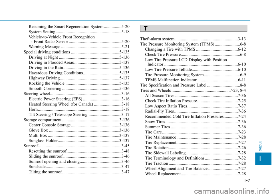 Hyundai Ioniq Electric 2020 Owners Manual I-7
Resuming the Smart Regeneration System ................5-20
System Setting ............................................................5-18
Vehicle-to-Vehicle Front Recognition
- Front Radar Sens Hyundai Ioniq Electric 2020 Owners Manual I-7
Resuming the Smart Regeneration System ................5-20
System Setting ............................................................5-18
Vehicle-to-Vehicle Front Recognition
- Front Radar Sens