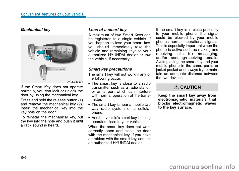 Hyundai Ioniq Electric 2020 Owners Manual 3-6
Mechanical key
If the Smart Key does not operate
normally, you can lock or unlock the
door by using the mechanical key.
Press and hold the release button (1)
and remove the mechanical key (2).
In Hyundai Ioniq Electric 2020 Owners Manual 3-6
Mechanical key
If the Smart Key does not operate
normally, you can lock or unlock the
door by using the mechanical key.
Press and hold the release button (1)
and remove the mechanical key (2).
In