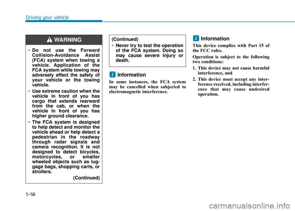 Hyundai Ioniq Electric 2019 Owners Manual 5-58
Information
In some instances, the FCA system
may be cancelled when subjected to
electromagnetic interference.
Information
This device complies with Part 15 of
the FCC rules.
Operation is subje Hyundai Ioniq Electric 2019 Owners Manual 5-58
Information
In some instances, the FCA system
may be cancelled when subjected to
electromagnetic interference.
Information
This device complies with Part 15 of
the FCC rules.
Operation is subje