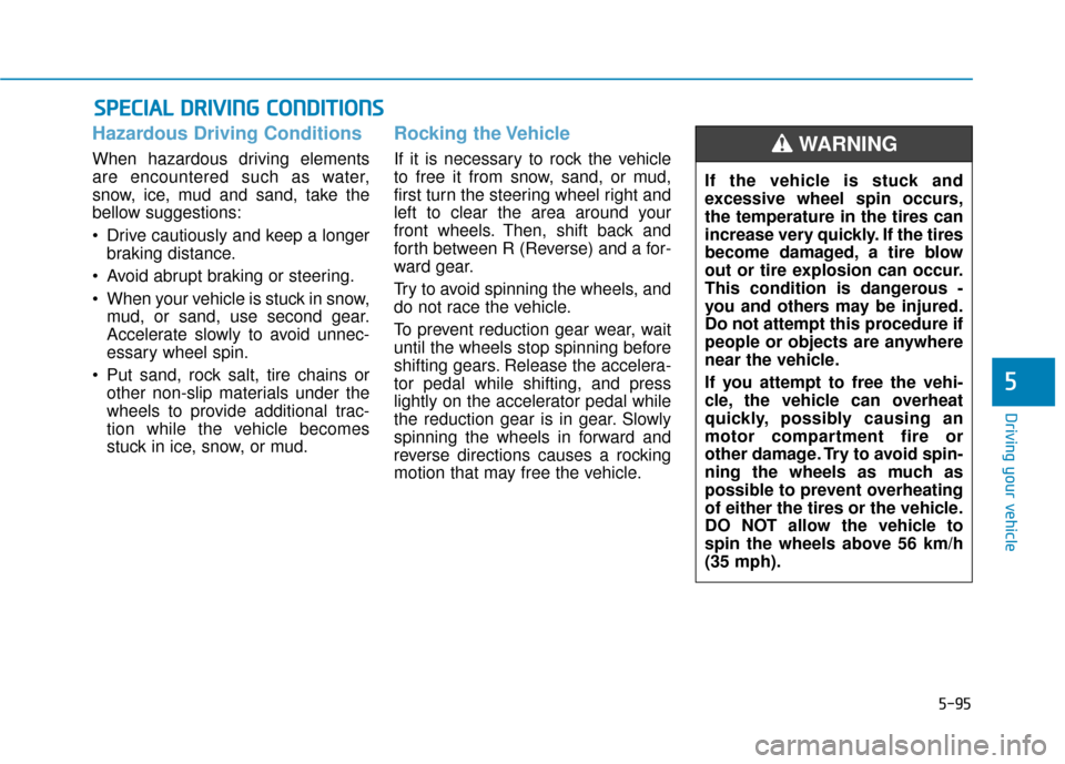 Hyundai Ioniq Electric 2019 Owners Manual 5-95
Driving your vehicle
5
Hazardous Driving Conditions
When hazardous driving elements
are encountered such as water,
snow, ice, mud and sand, take the
bellow suggestions:
Drive cautiously and keep Hyundai Ioniq Electric 2019 Owners Manual 5-95
Driving your vehicle
5
Hazardous Driving Conditions
When hazardous driving elements
are encountered such as water,
snow, ice, mud and sand, take the
bellow suggestions:
Drive cautiously and keep