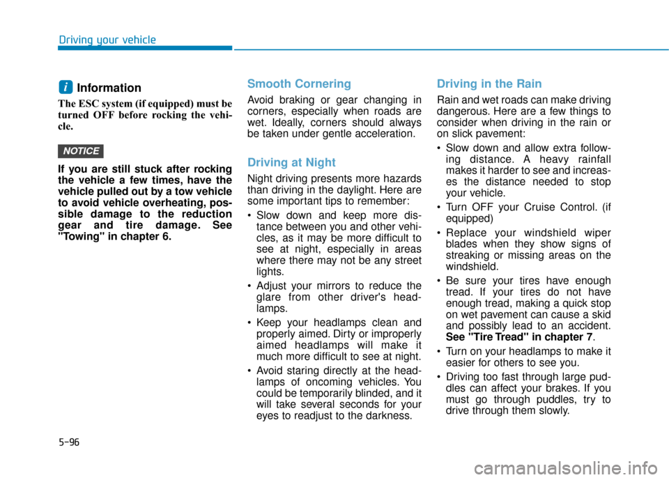 Hyundai Ioniq Electric 2019 Owners Manual 5-96
Driving your vehicle
Information
The ESC system (if equipped) must be
turned OFF before rocking the vehi-
cle.
If you are still stuck after rocking
the vehicle a few times, have the
vehicle pul Hyundai Ioniq Electric 2019 Owners Manual 5-96
Driving your vehicle
Information
The ESC system (if equipped) must be
turned OFF before rocking the vehi-
cle.
If you are still stuck after rocking
the vehicle a few times, have the
vehicle pul