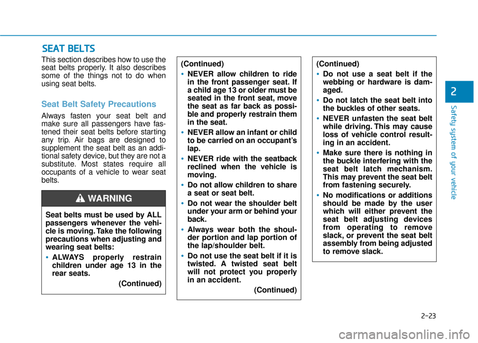 Hyundai Ioniq Electric 2019 Owners Manual 2-23
Safety system of your vehicle
2
This section describes how to use the
seat belts properly. It also describes
some of the things not to do when
using seat belts.
Seat Belt Safety Precautions
Alway Hyundai Ioniq Electric 2019 Owners Manual 2-23
Safety system of your vehicle
2
This section describes how to use the
seat belts properly. It also describes
some of the things not to do when
using seat belts.
Seat Belt Safety Precautions
Alway
