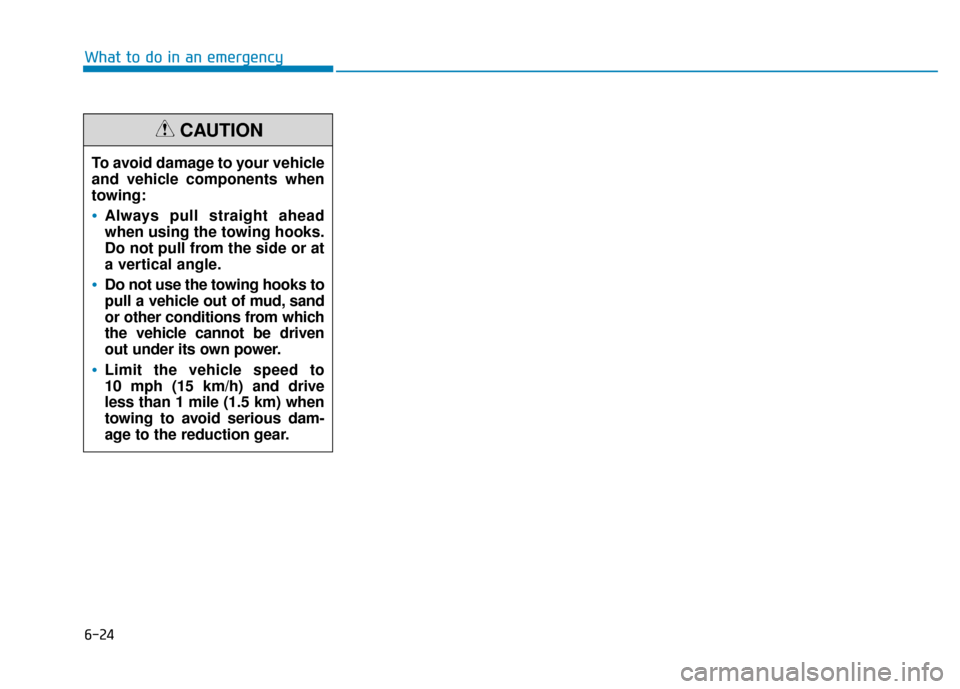Hyundai Ioniq Electric 2019  Owners Manual 6-24
What to do in an emergencyTo avoid damage to your vehicle
and vehicle components when
towing:
Always pull straight ahead
when using the towing hooks.
Do not pull from the side or at
a vertical an