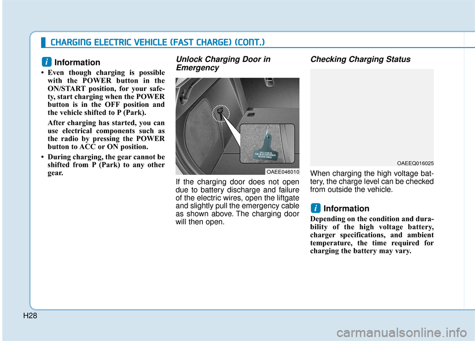 Hyundai Ioniq Electric 2019 Owners Manual H28
C
CH
H A
AR
RG
G I
IN
N G
G
E
E L
LE
E C
CT
T R
R I
IC
C
V
V E
EH
H I
IC
C L
LE
E
(
( F
F A
A S
ST
T
C
C H
H A
AR
RG
G E
E)
)
(
( C
C O
O N
NT
T.
.)
)
Information
• Even though cha Hyundai Ioniq Electric 2019 Owners Manual H28
C
CH
H A
AR
RG
G I
IN
N G
G
E
E L
LE
E C
CT
T R
R I
IC
C
V
V E
EH
H I
IC
C L
LE
E
(
( F
F A
A S
ST
T
C
C H
H A
AR
RG
G E
E)
)
(
( C
C O
O N
NT
T.
.)
)
Information
• Even though cha