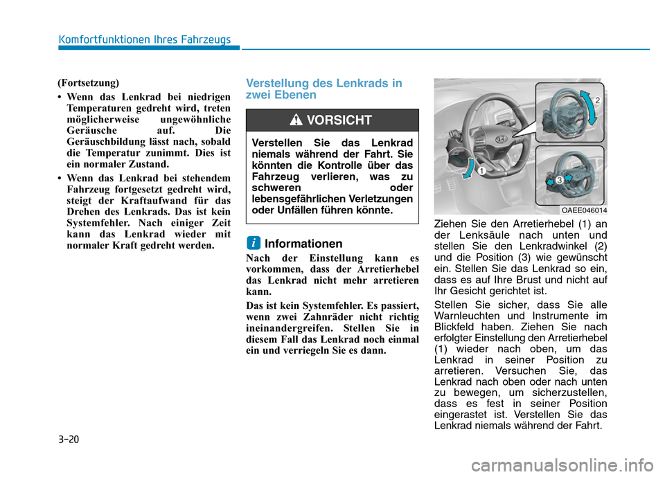 Hyundai Ioniq Electric 2019 Betriebsanleitung 3-20
Komfortfunktionen Ihres Fahrzeugs
(Fortsetzung)
• Wenn das Lenkrad bei niedrigen Temperaturen gedreht wird, treten
möglicherweise ungewöhnliche
Geräusche auf. Die
Geräuschbildung lässt nac Hyundai Ioniq Electric 2019 Betriebsanleitung 3-20
Komfortfunktionen Ihres Fahrzeugs
(Fortsetzung)
• Wenn das Lenkrad bei niedrigen Temperaturen gedreht wird, treten
möglicherweise ungewöhnliche
Geräusche auf. Die
Geräuschbildung lässt nac