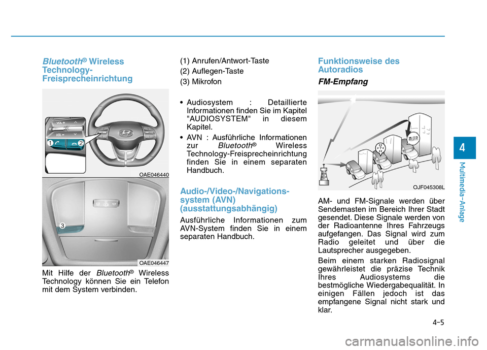 Hyundai Ioniq Electric 2019 Betriebsanleitung Bluetooth®Wireless
Technology-
Freisprecheinrichtung
Mit Hilfe der Bluetooth®Wireless
Technology können Sie ein Telefon
mit dem System verbinden. (1) Anrufen/Antwort-Taste
(2) Auflegen-Taste
(3) Mi Hyundai Ioniq Electric 2019 Betriebsanleitung Bluetooth®Wireless
Technology-
Freisprecheinrichtung
Mit Hilfe der Bluetooth®Wireless
Technology können Sie ein Telefon
mit dem System verbinden. (1) Anrufen/Antwort-Taste
(2) Auflegen-Taste
(3) Mi