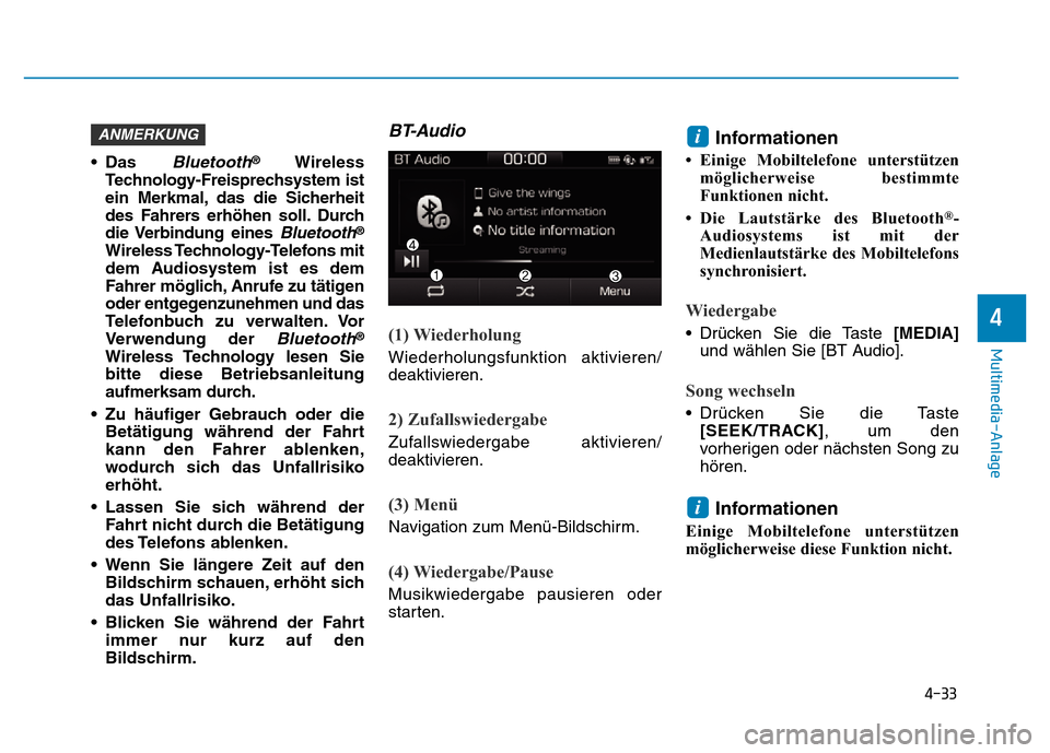 Hyundai Ioniq Electric 2019 Betriebsanleitung 4-33
Multimedia-Anlage
4
• Das Bluetooth®Wireless
Technology-Freisprechsystem ist
ein Merkmal, das die Sicherheit
des Fahrers erhöhen soll. Durch
die Verbindung eines
Bluetooth®
Wireless Techn Hyundai Ioniq Electric 2019 Betriebsanleitung 4-33
Multimedia-Anlage
4
• Das Bluetooth®Wireless
Technology-Freisprechsystem ist
ein Merkmal, das die Sicherheit
des Fahrers erhöhen soll. Durch
die Verbindung eines
Bluetooth®
Wireless Techn
