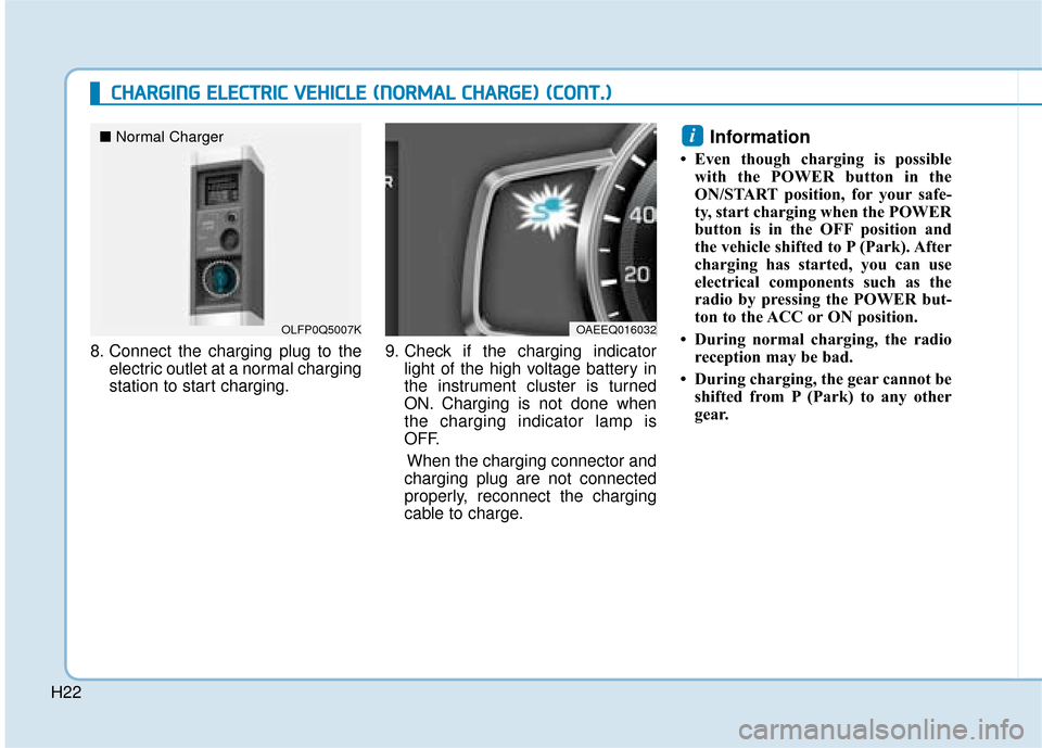 Hyundai Ioniq Electric 2019 Owners Manual - RHD (UK, Australia) H22
C
CH
H A
AR
RG
G I
IN
N G
G
E
E L
LE
E C
CT
T R
R I
IC
C
V
V E
EH
H I
IC
C L
LE
E
(
( N
N O
O R
RM
M A
AL
L
C
C H
H A
AR
RG
G E
E)
)
(
( C
C O
O N
NT
T.
.)
)
8. Connect the charging pl Hyundai Ioniq Electric 2019 Owners Manual - RHD (UK, Australia) H22
C
CH
H A
AR
RG
G I
IN
N G
G
E
E L
LE
E C
CT
T R
R I
IC
C
V
V E
EH
H I
IC
C L
LE
E
(
( N
N O
O R
RM
M A
AL
L
C
C H
H A
AR
RG
G E
E)
)
(
( C
C O
O N
NT
T.
.)
)
8. Connect the charging pl