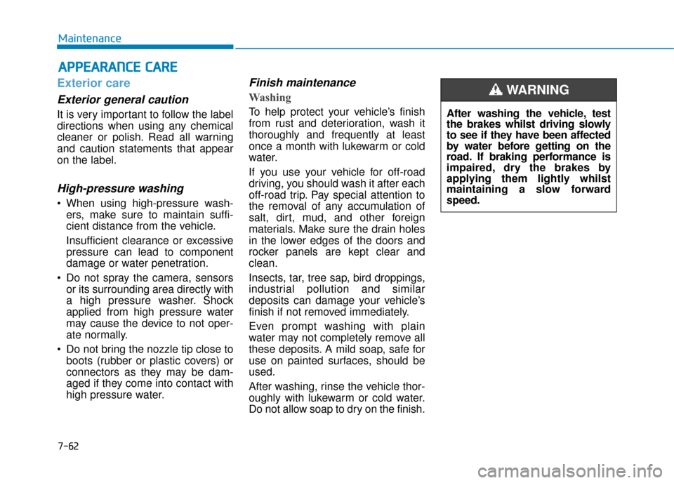 Hyundai Ioniq Electric 2019 Owners Manual - RHD (UK, Australia) 7-62
Maintenance
A
AP
PP
PE
EA
A R
RA
A N
N C
CE
E
C
C A
A R
RE
E
Exterior care
Exterior general caution
It is very important to follow the label
directions when using any chemical
cleaner or poli Hyundai Ioniq Electric 2019 Owners Manual - RHD (UK, Australia) 7-62
Maintenance
A
AP
PP
PE
EA
A R
RA
A N
N C
CE
E
C
C A
A R
RE
E
Exterior care
Exterior general caution
It is very important to follow the label
directions when using any chemical
cleaner or poli